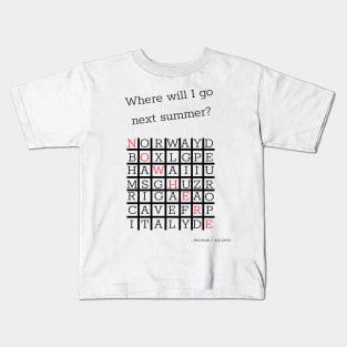 Where will I go next summer? Kids T-Shirt